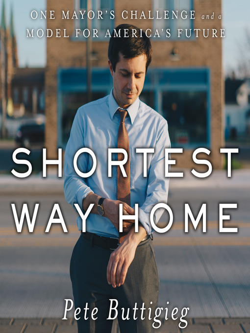 Title details for Shortest Way Home by Pete Buttigieg - Available